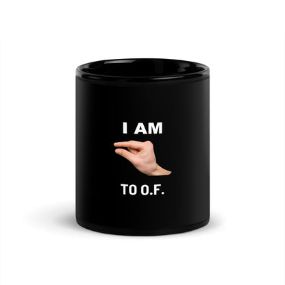 Im This Close to O.F V2 - Black Mug