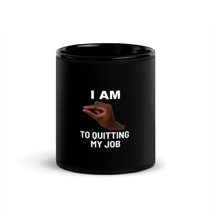 Im This Close To Quitting My Job V1 - Black Mug