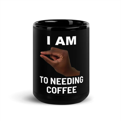 Im This Close To Needing Coffee V1 - Black Mug