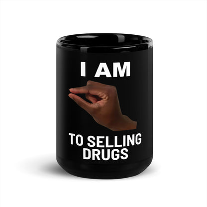 Im This Close To Selling Drugs V1 - Black Mug