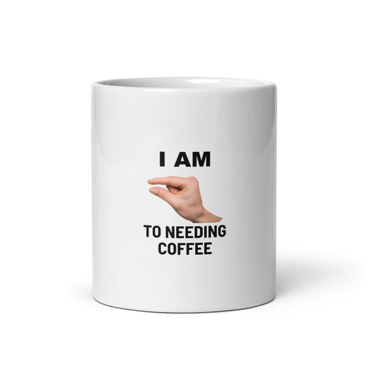 Im This Close To Needing Coffee V1 - White Mug