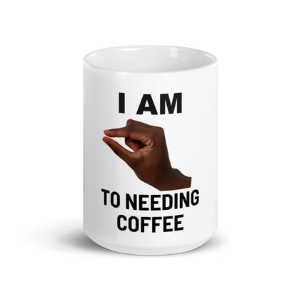 Im This Close To Needing Coffee V1 - White Mug