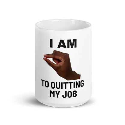 Im This Close To Quitting My Job V1 - White Mug