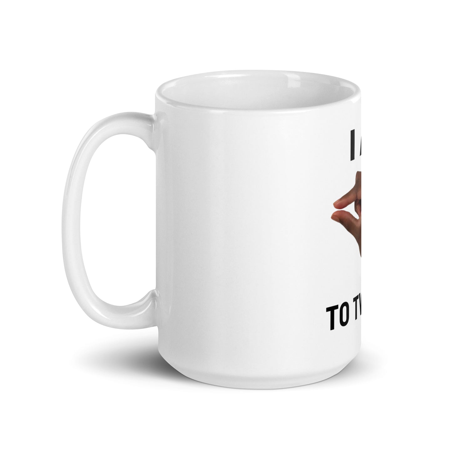 Im This Close To Twerkin V1 - White Mug