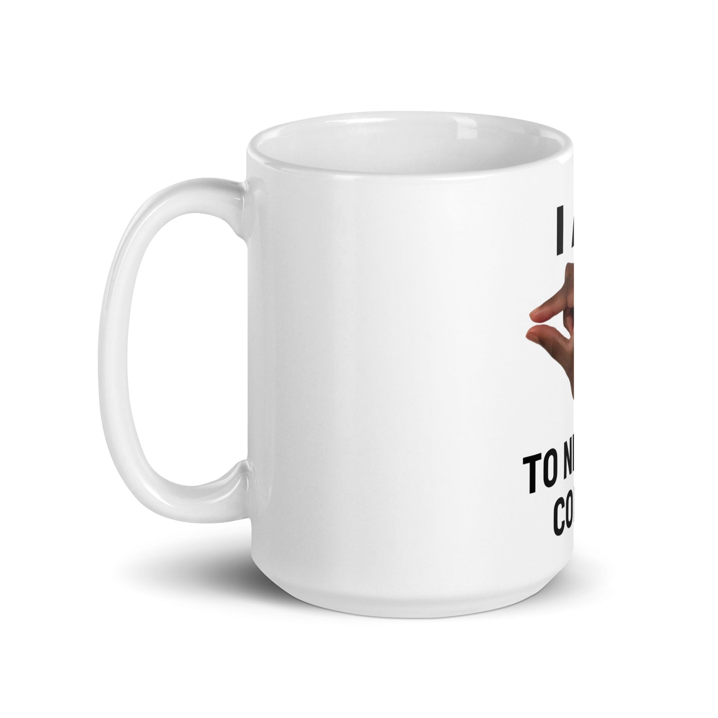 Im This Close To Needing Coffee V1 - White Mug