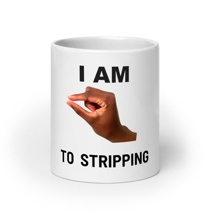 Im This Close to Stripping V1 - White Mug