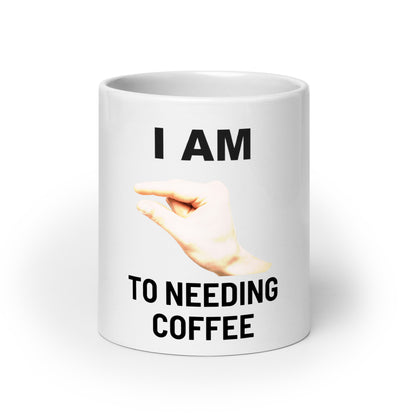 Im This Close To Needing Coffee V1 - White Mug