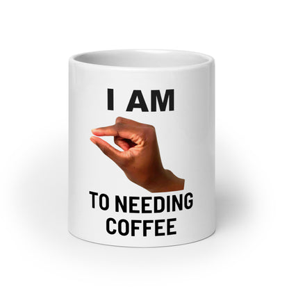 Im This Close To Needing Coffee V1 - White Mug