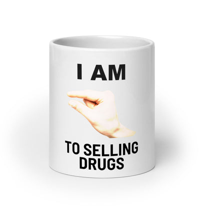 Im This Close To Selling Drugs V2 - White Mug