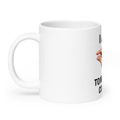 Im This Close To Needing Coffee V1 - White Mug