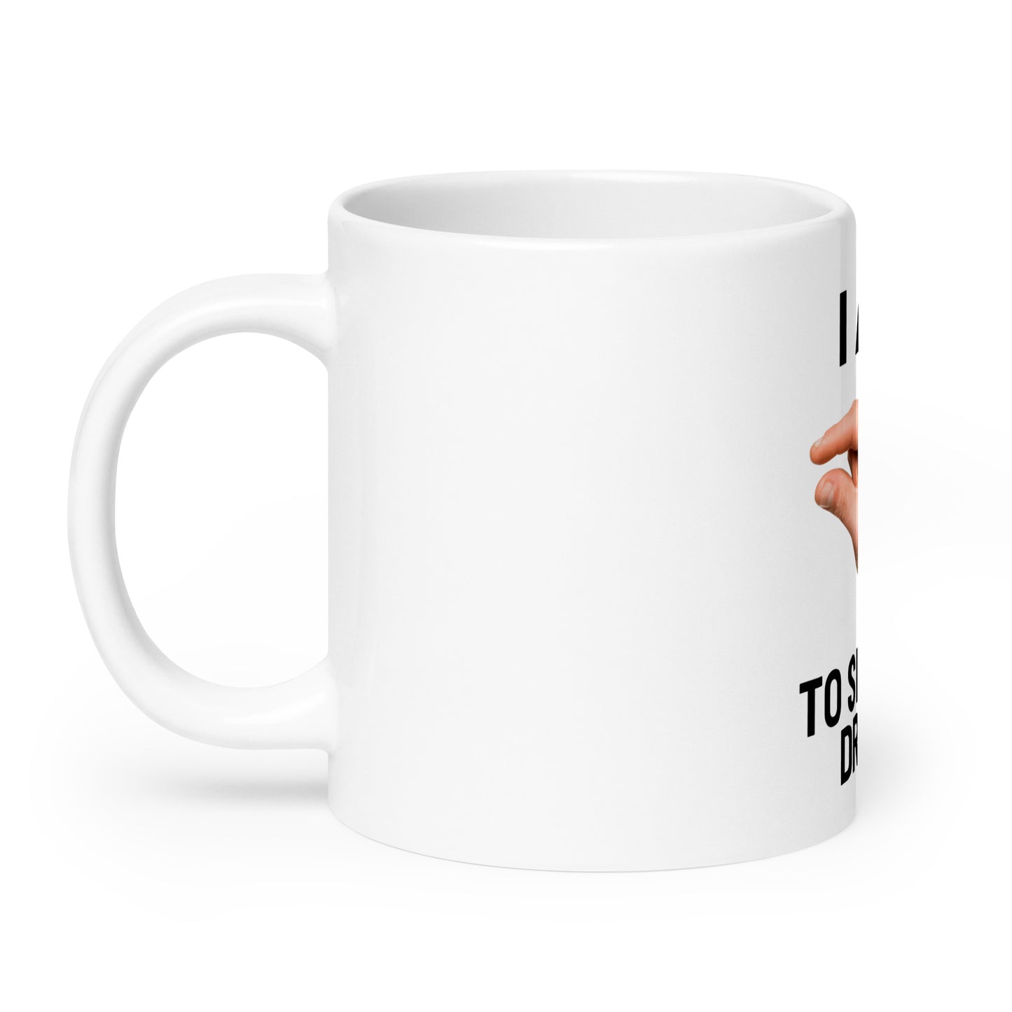 Im This Close To Selling Drugs V2 - White Mug